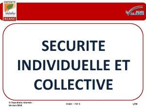 SECURITE INDIVIDUELLE ET COLLECTIVE Tous droits rservs Version