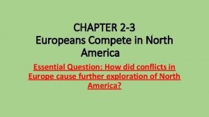 CHAPTER 2 3 Europeans Compete in North America