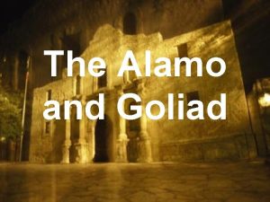 The Alamo and Goliad Missed opportunity Santa Anna