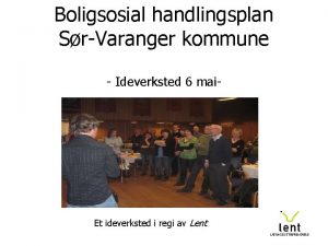 Boligsosial handlingsplan SrVaranger kommune Ideverksted 6 mai Et