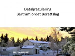 Detaljregulering Bertramjordet Borettslag Hva er regulering En reguleringsplan