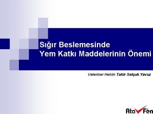 Sr Beslemesinde Yem Katk Maddelerinin nemi Veteriner Hekim