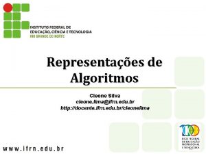 Representaes de Algoritmos Cleone Silva cleone limaifrn edu
