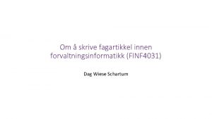 Om skrive fagartikkel innen forvaltningsinformatikk FINF 4031 Dag