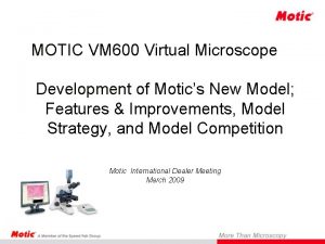 MOTIC VM 600 Virtual Microscope Development of Motics