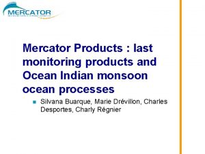 Mercator Products last monitoring products and Ocean Indian