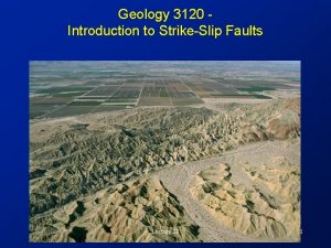 Geology 3120 Introduction to StrikeSlip Faults Lecture 22