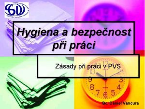 Hygiena a bezpenost pi prci Zsady pi prci