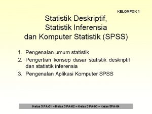 KELOMPOK 1 Statistik Deskriptif Statistik Inferensia dan Komputer