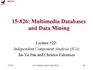 CMU SCS 15 826 Multimedia Databases and Data