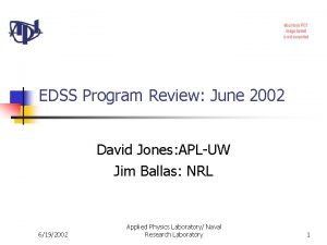 EDSS Program Review June 2002 David Jones APLUW
