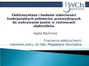 Elektrosynteza i badanie waciwoci funkcjonalnych polimerw przewodzcych do