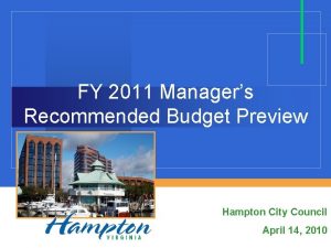 FY 2011 Managers Recommended Budget Preview Hampton City