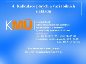 4 Kalkulace plnch a variabilnch nklad Bohumil Krl