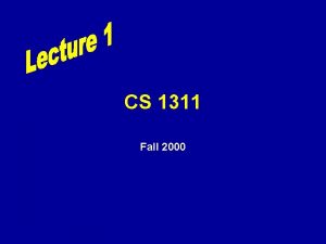 CS 1311 Fall 2000 Instructors Bill Leahy bleahycc