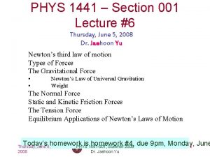 PHYS 1441 Section 001 Lecture 6 Thursday June