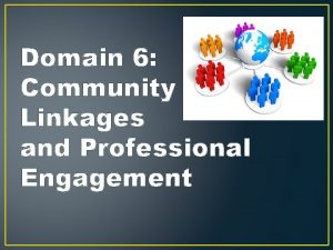 Domain 6 community linkages explanation