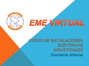 EME VIRTUAL CURSO DE INSTALACIONES ELCTRICAS INDUSTRIALES Corriente