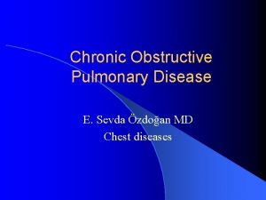 Chronic Obstructive Pulmonary Disease E Sevda zdoan MD
