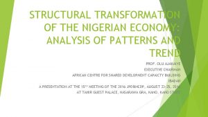 STRUCTURAL TRANSFORMATION OF THE NIGERIAN ECONOMY ANALYSIS OF