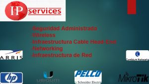 Seguridad Administrada Wireless Infraestructura Cable HeadEnd Networking Infraestructura