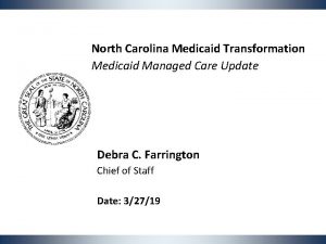 North Carolina Medicaid Transformation Medicaid Managed Care Update