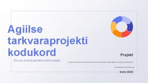 Agiilse tarkvaraprojekti kodukord Scrum arendusmetoodika baasil Projekt Dets