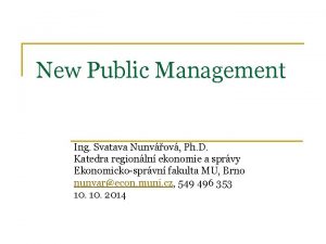 New Public Management Ing Svatava Nunvov Ph D