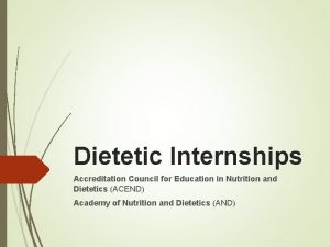 Dietetic Internships Accreditation Council for Education in Nutrition