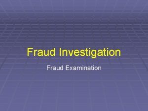 Fraud Investigation Fraud Examination Early Fraud Detection Three