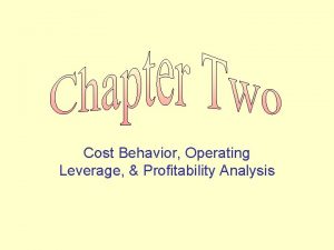 Cost Behavior Operating Leverage Profitability Analysis Cost Behavior