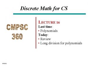 Discrete Math for CS LECTURE 16 Last time