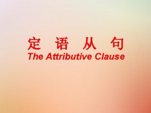 The Attributive Clause 1 The man whothat is