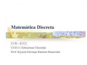 Matemtica Discreta UCR ECCI CI0111 Estructuras Discretas Prof