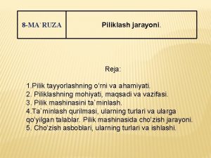 8 MARUZA Piliklash jarayoni Reja 1 Pilik tayyorlashning