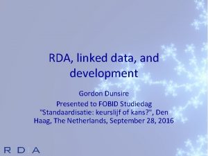 RDA linked data and development Gordon Dunsire Presented