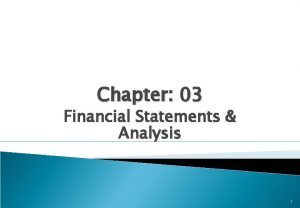 Chapter 03 Financial Statements Analysis 1 Financial Statements
