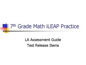 7 th Grade Math i LEAP Practice LA