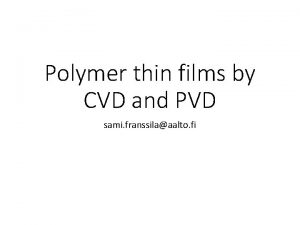 Polymer thin films by CVD and PVD sami