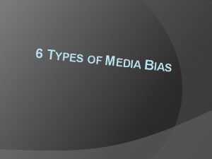 6 types of media bias