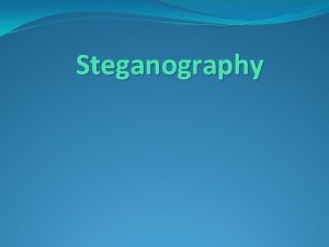 Steganography Agenda What is Steganography Historical Techniques RSA