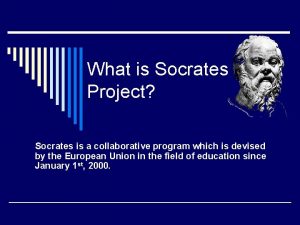 What is Socrates Project Socrates is a collaborative
