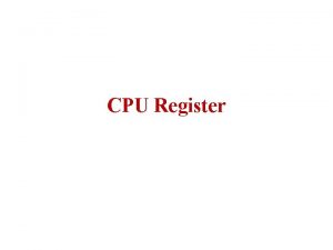CPU Register Register Register is a Group of