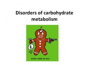 Disorders of carbohydrate metabolism Overview Introduction to glucose