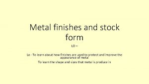 Stock form of metal