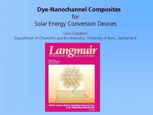 DyeNanochannel Composites for Solar Energy Conversion Devices Gion
