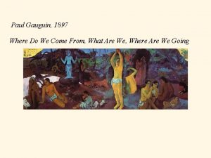 Paul Gauguin 1897 Where Do We Come From