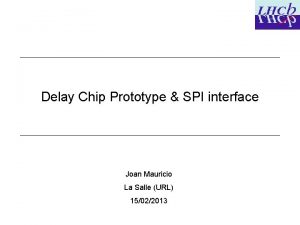 Delay Chip Prototype SPI interface Joan Mauricio La