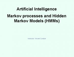 Artificial Intelligence Markov processes and Hidden Markov Models