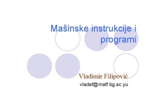 Mainske instrukcije i programi Vladimir Filipovi vladafmatf bg
